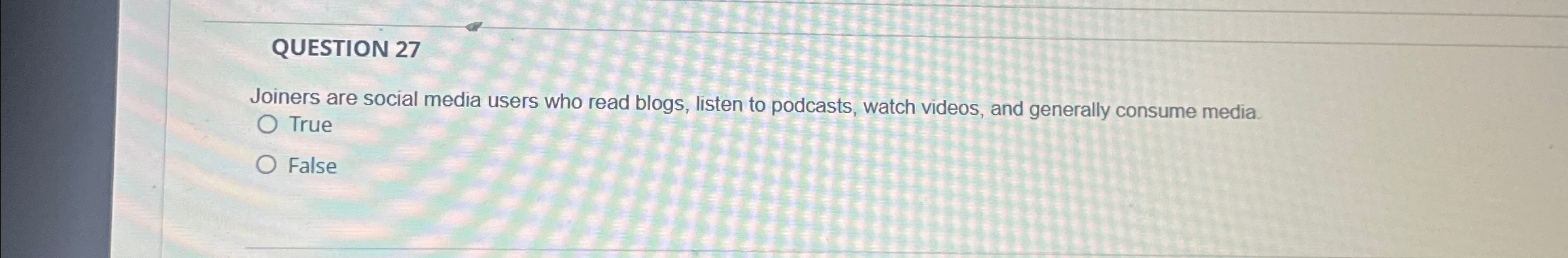  QUESTION 27 Joiners are social media users who read blogs, listen