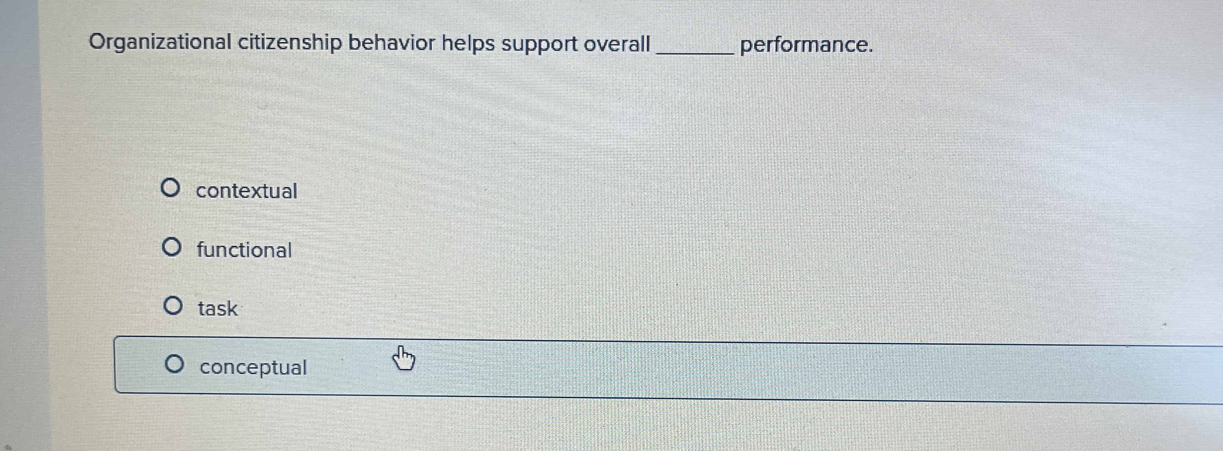  Organizational citizenship behavior helps support overall q, performance. contextual functional task