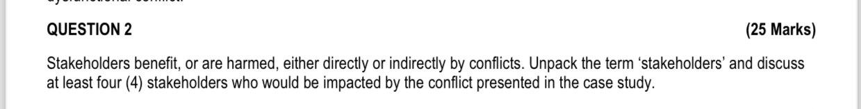  QUESTION 2 (25 Marks) Stakeholders benefit, or are harmed, either directly