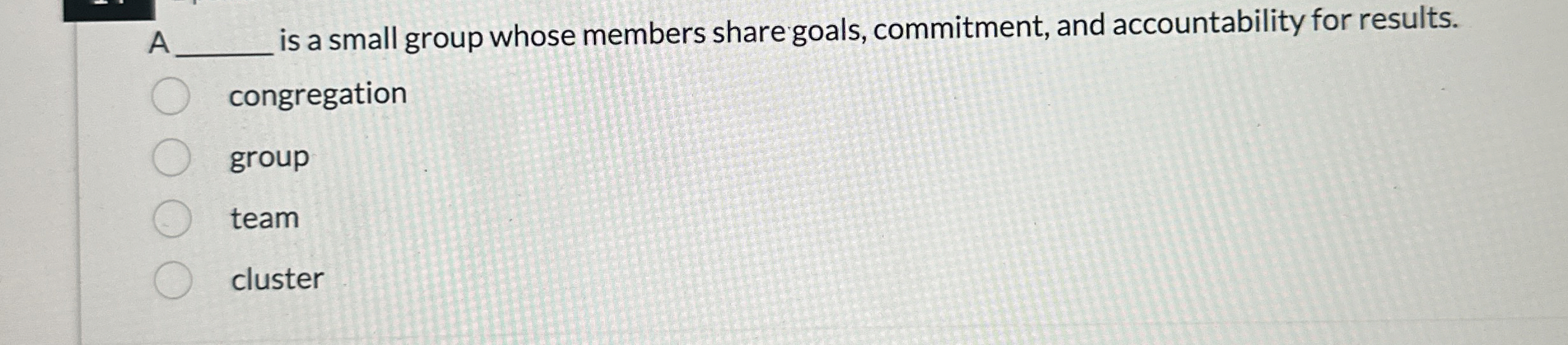  A is a small group whose members share goals, commitment, and