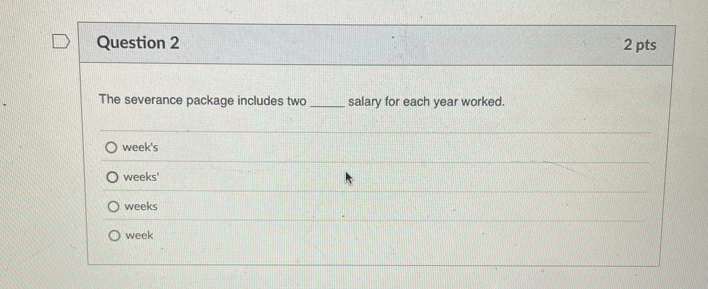 Question 2 The severance package includes two salary for each year