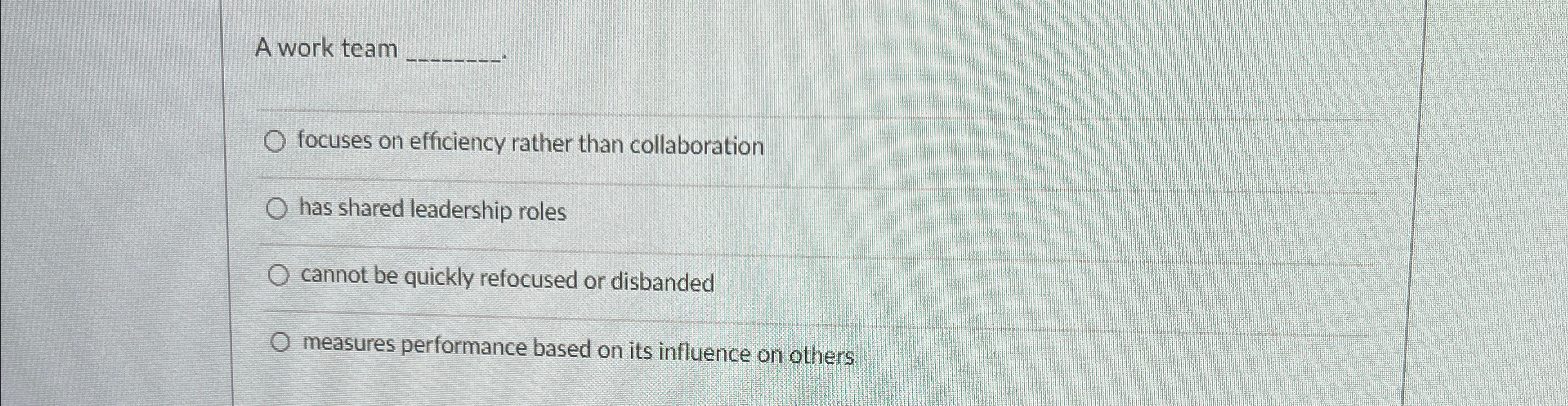  A work team q, focuses on efficiency rather than collaboration has