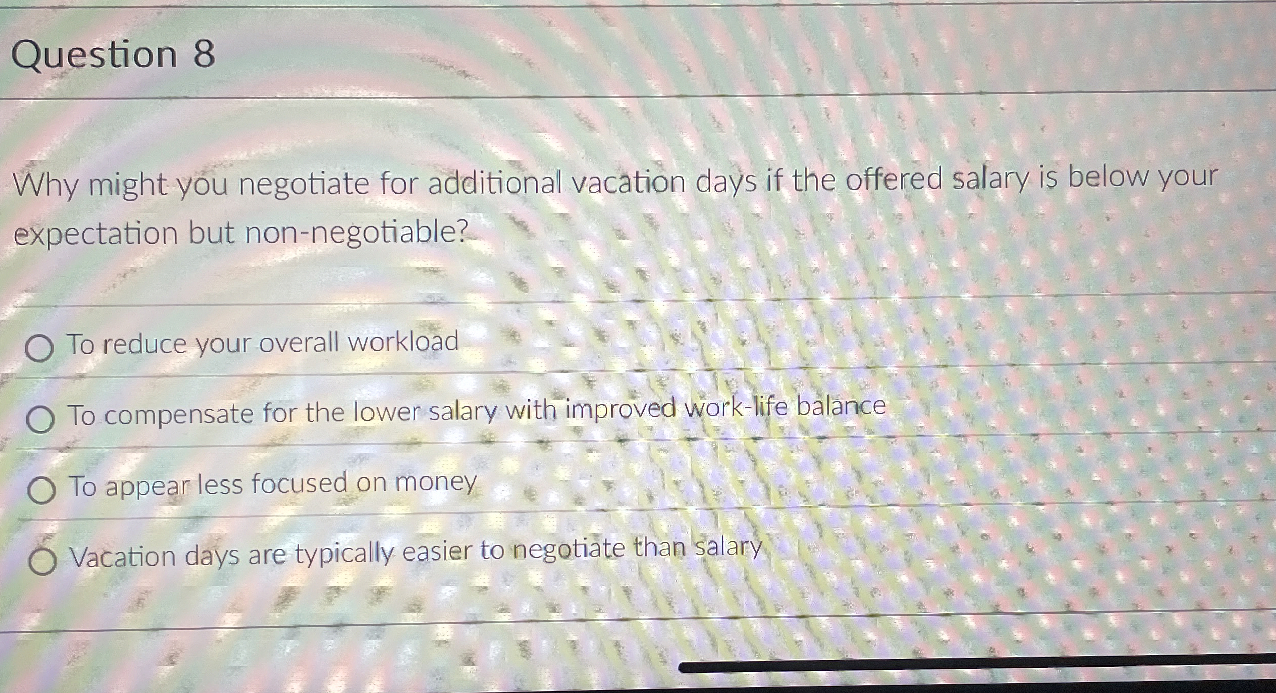  Question 8 Why might you negotiate for additional vacation days if