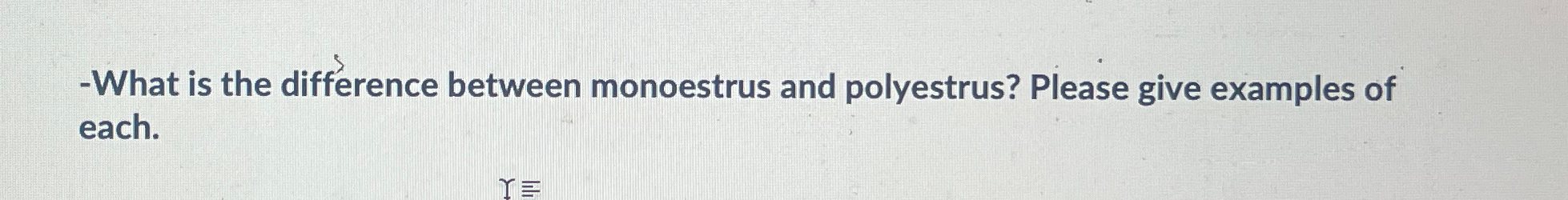  -What is the difference between monoestrus and polyestrus? Please give examples