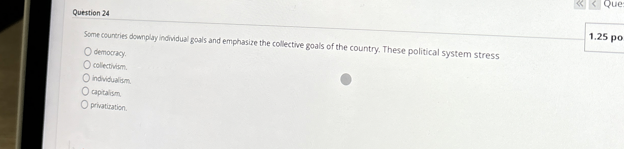  Question 24 Some countries downplay individual goals and emphasize the collective