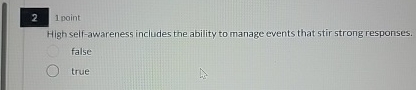  21 point High self-awareness includes the ability to manage events that