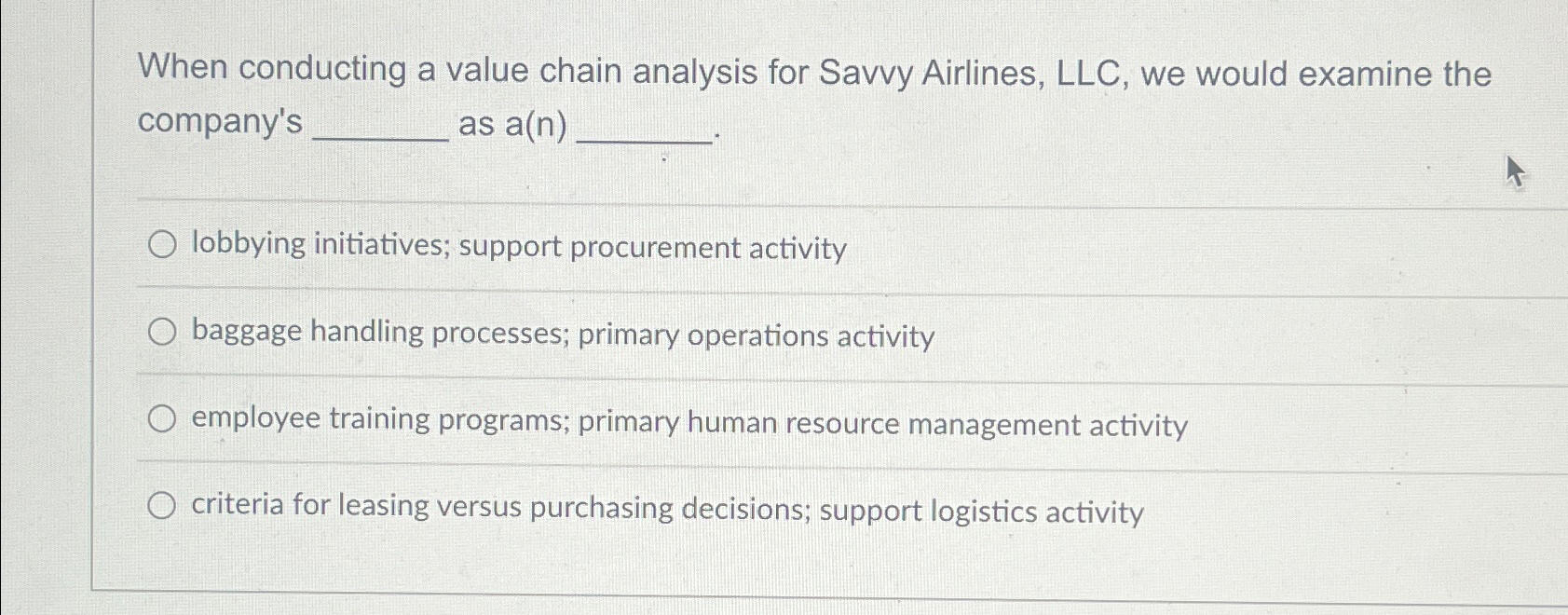  When conducting a value chain analysis for Savvy Airlines, LLC, we