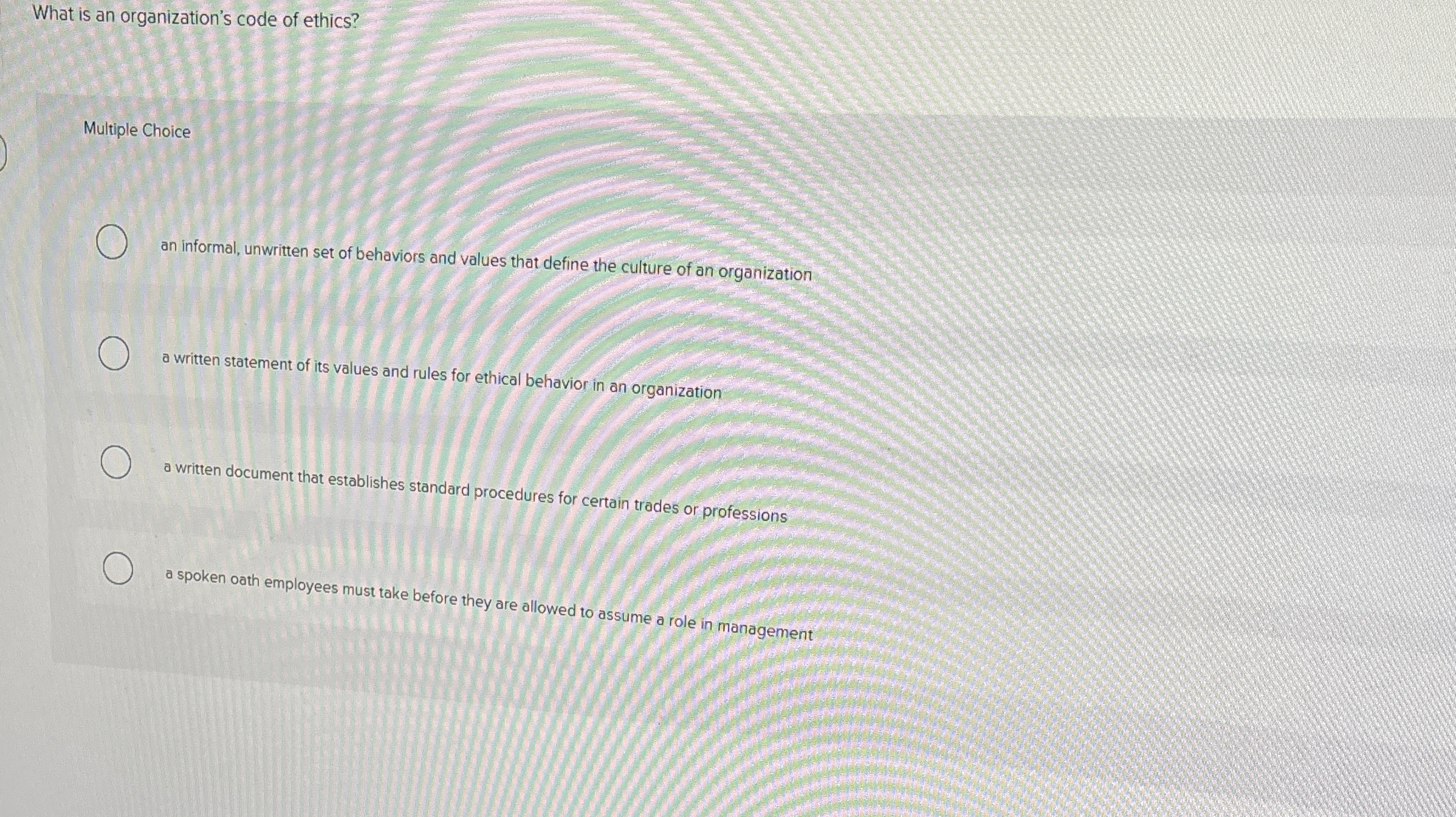  What is an organization's code of ethics? Multiple Choice an informal,