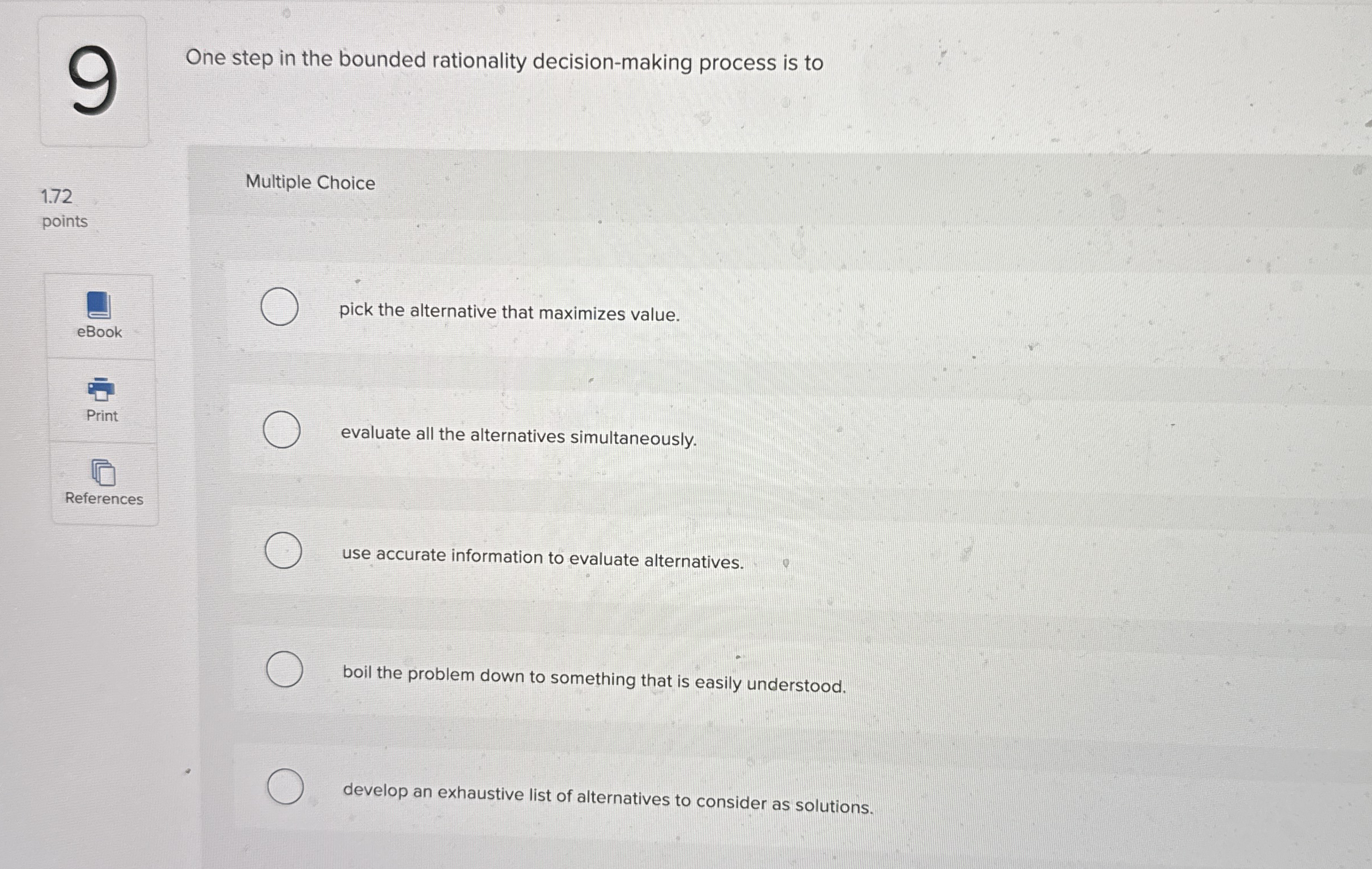  One step in the bounded rationality decision-making process is to 1.72