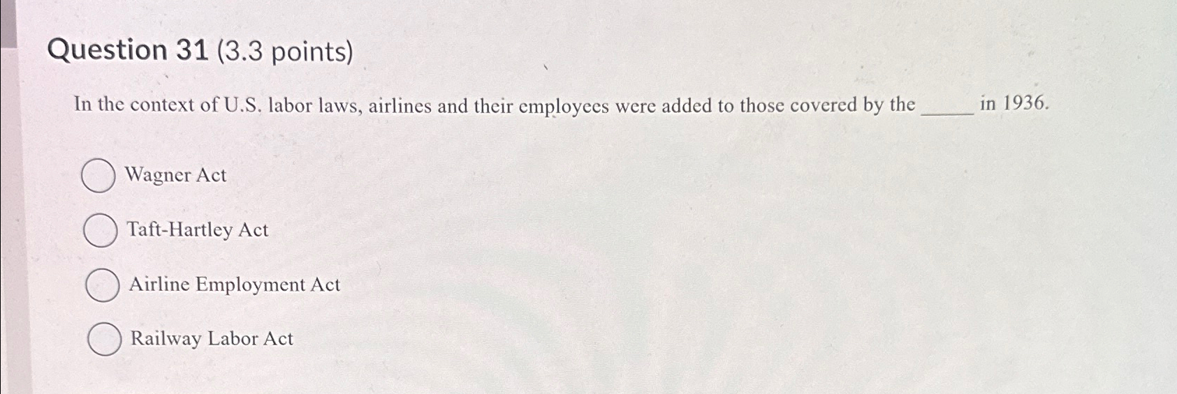  Question 31(3.3 points) In the context of U.S. labor laws, airlines