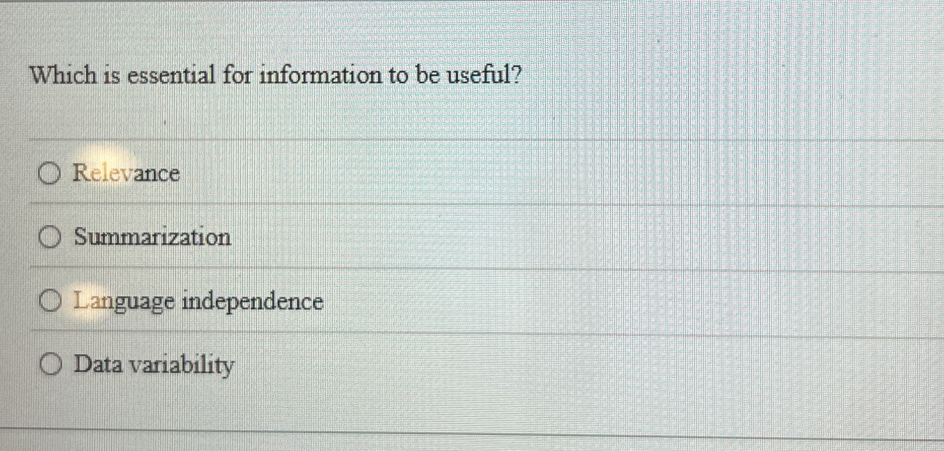  Which is essential for information to be useful? Relevance Summarization Language
