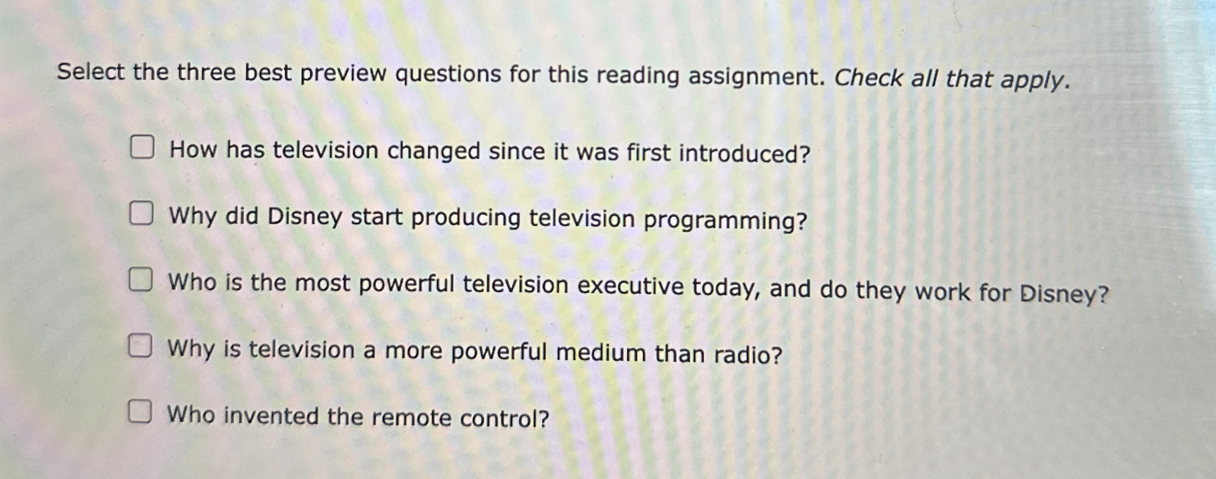  Select the three best preview questions for this reading assignment. Check
