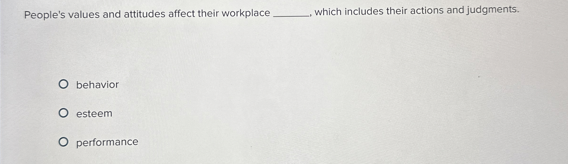  People's values and attitudes affect their workplace which includes their actions