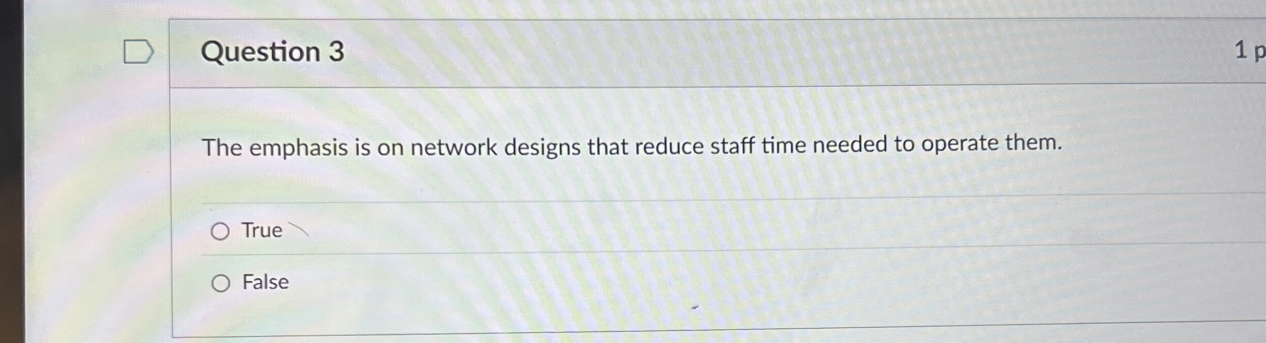  Question 3 The emphasis is on network designs that reduce staff