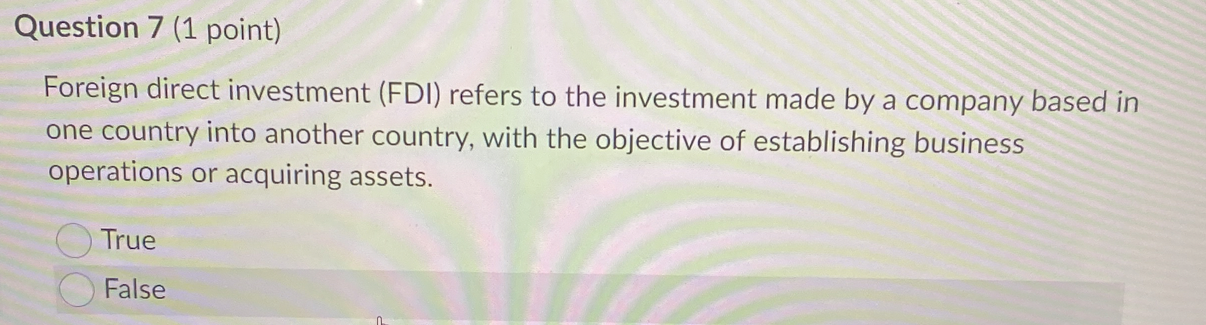  Question 7(1 point) Foreign direct investment (FDI) refers to the investment