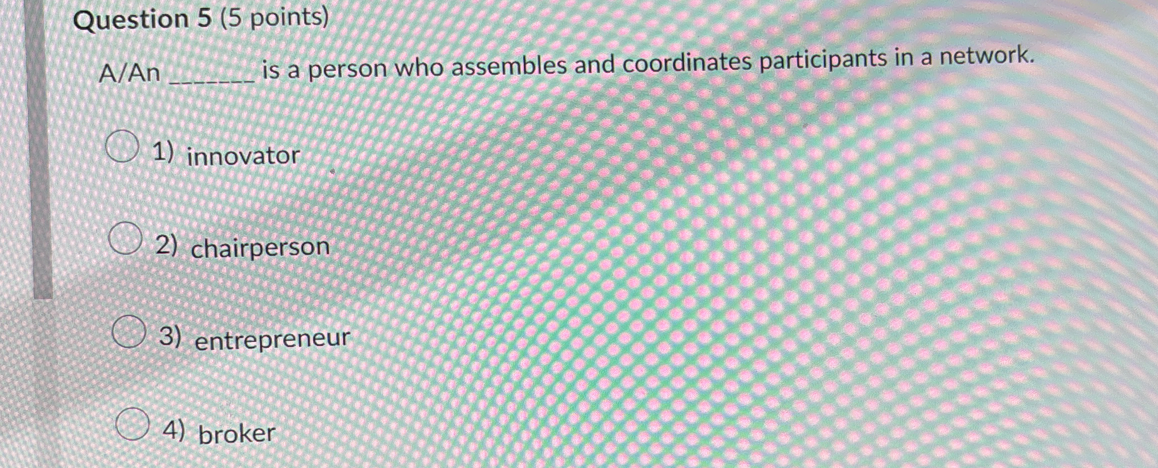  Question 5(5 points) A/An is a person who assembles and coordinates