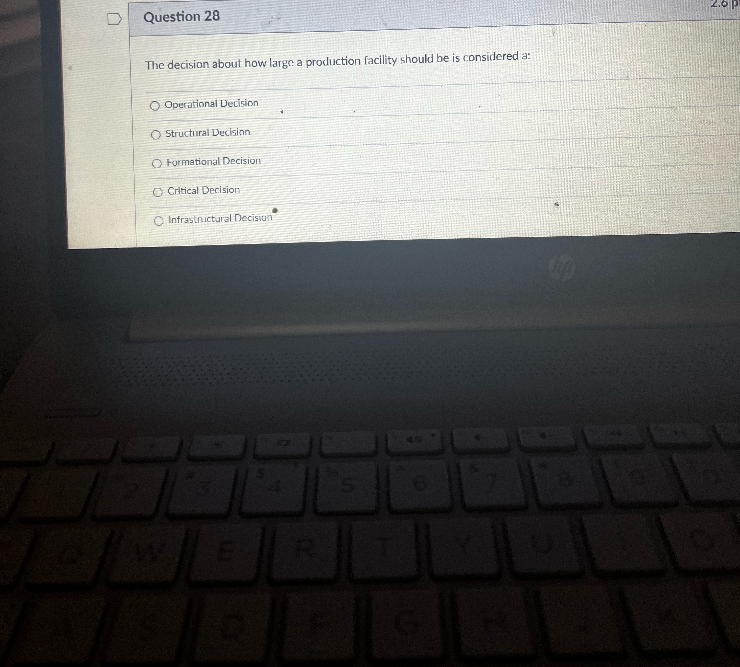  Question 28 The decision about how large a production facility should