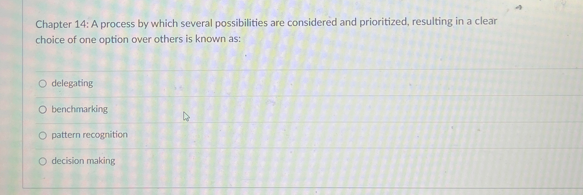  Chapter 14: A process by which several possibilities are considered and