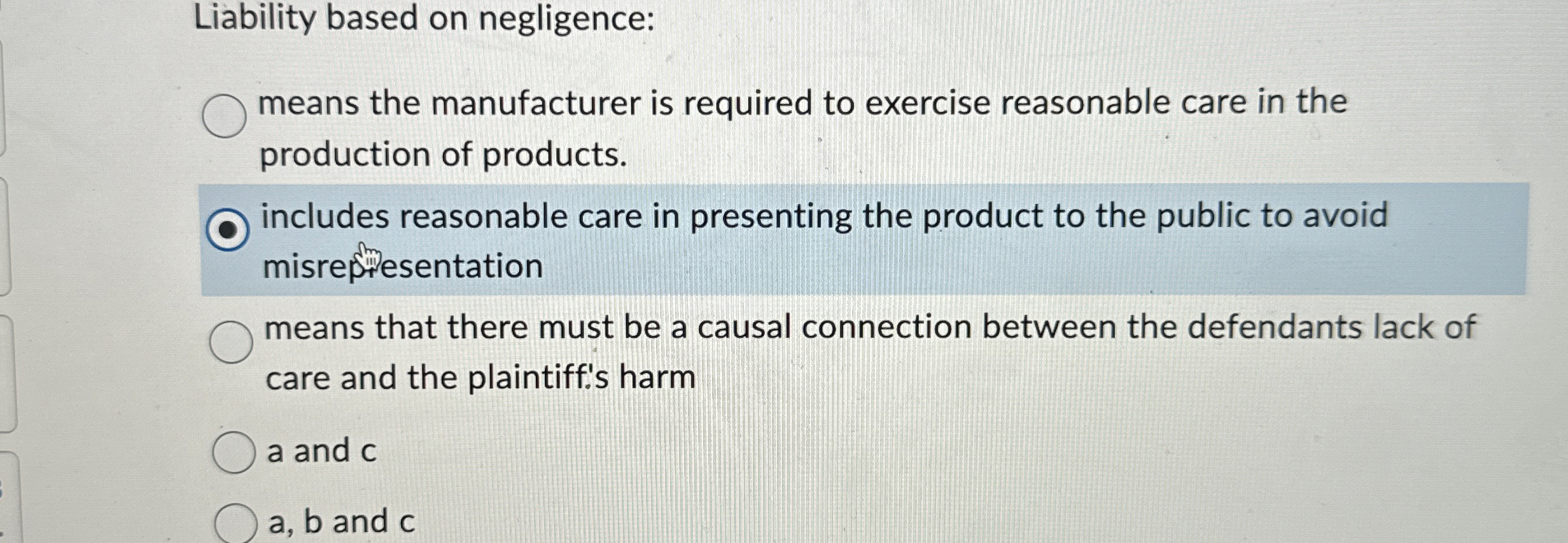  Liability based on negligence: means the manufacturer is required to exercise