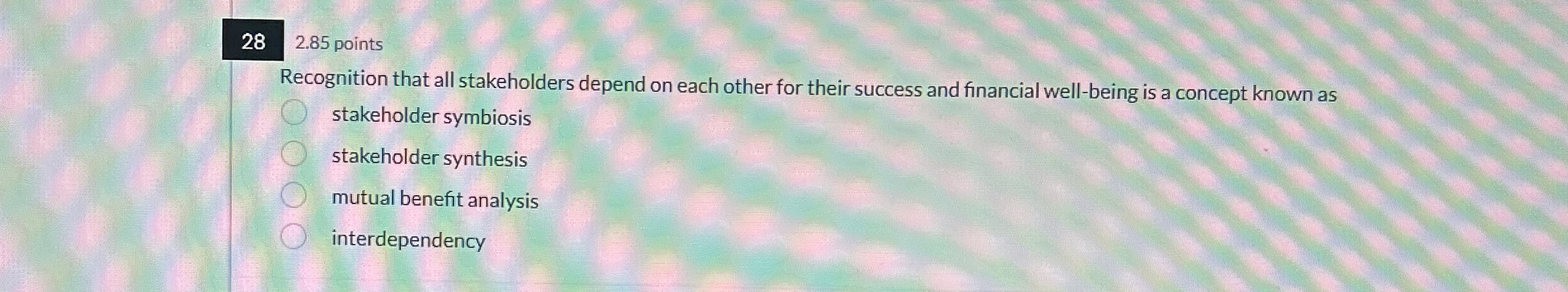  282.85 points Recognition that all stakeholders depend on each other for