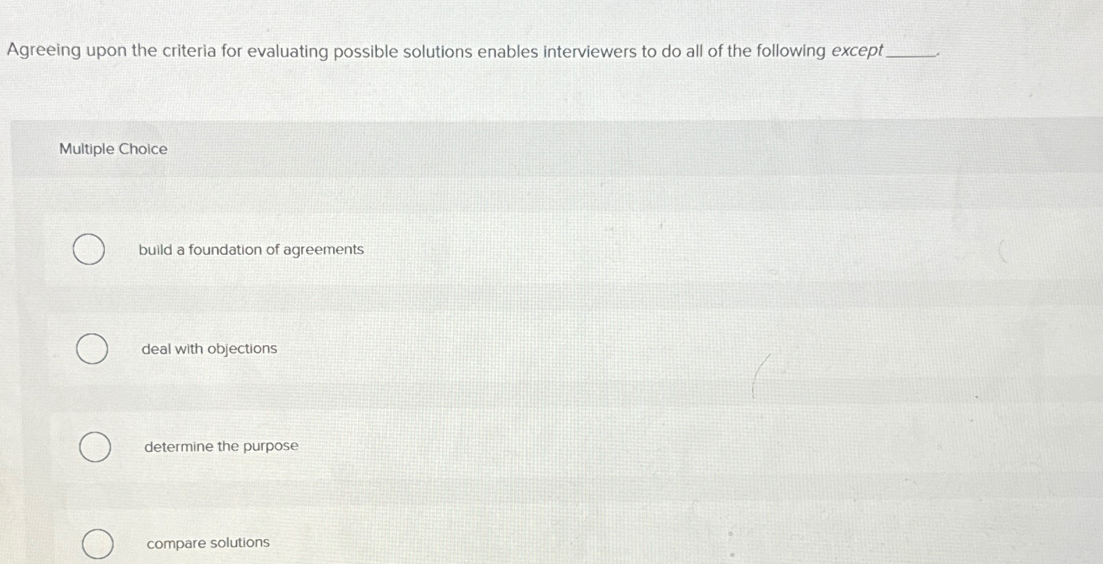 Agreeing upon the criteria for evaluating possible solutions enables interviewers to