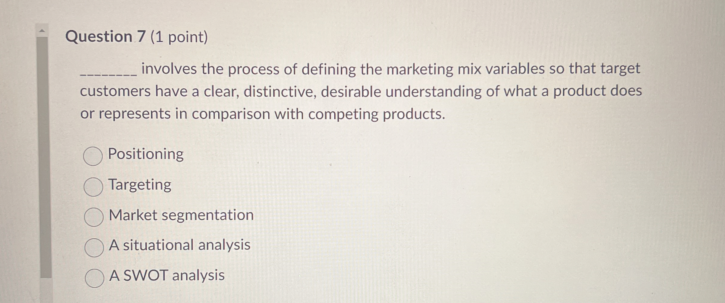  Question 7(1 point) involves the process of defining the marketing mix