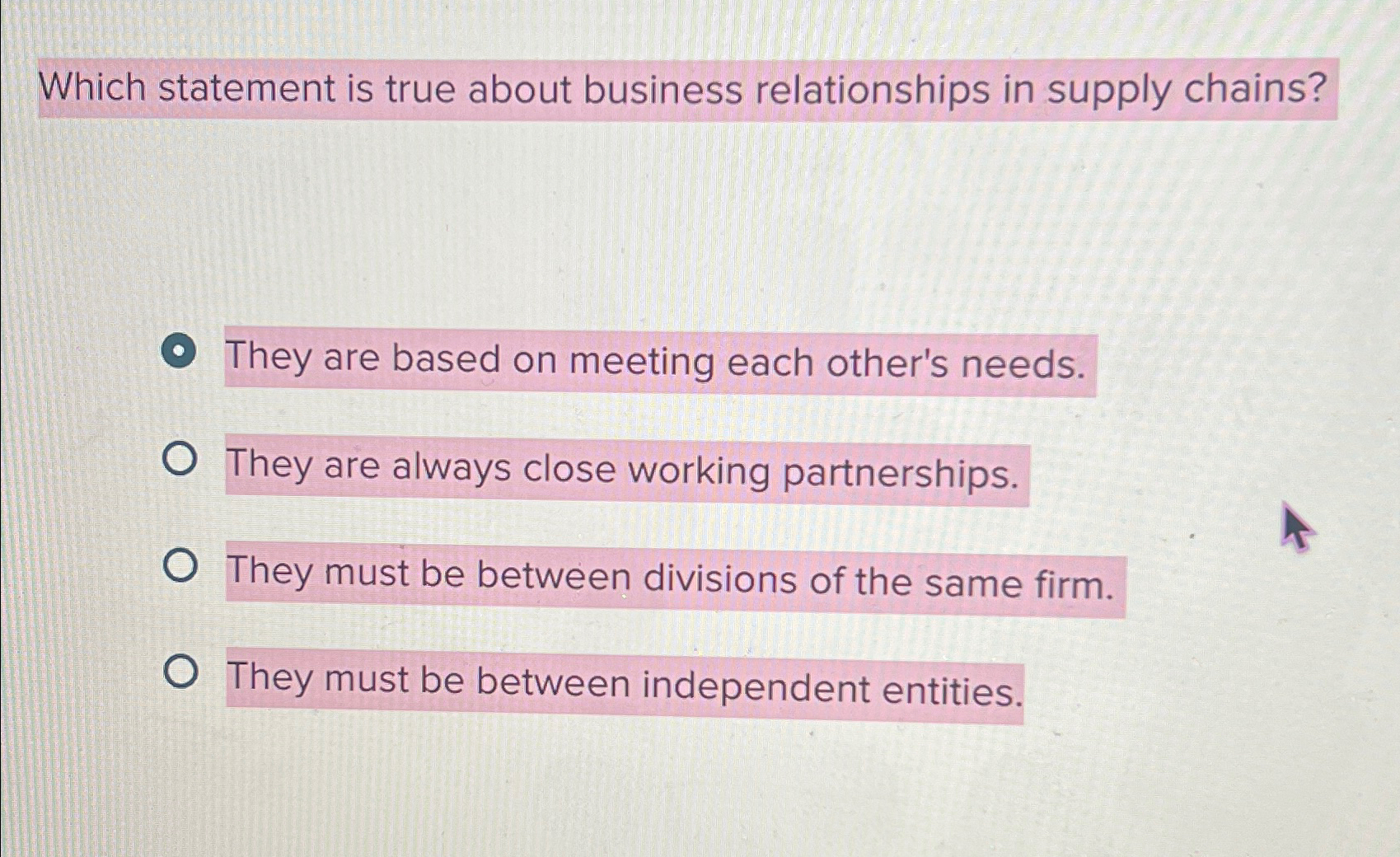  Which statement is true about business relationships in supply chains? They