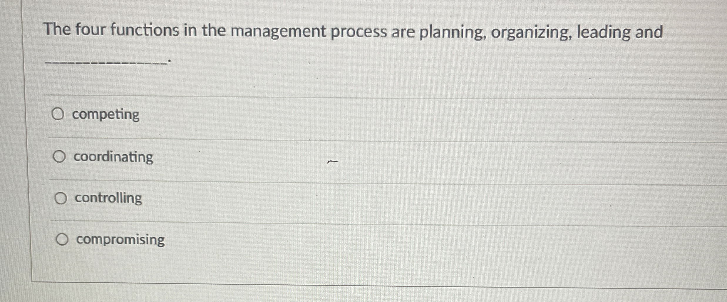  The four functions in the management process are planning, organizing, leading