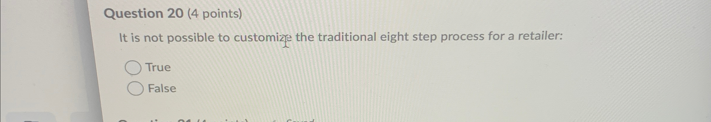  Question 20(4 points) It is not possible to customize the traditional