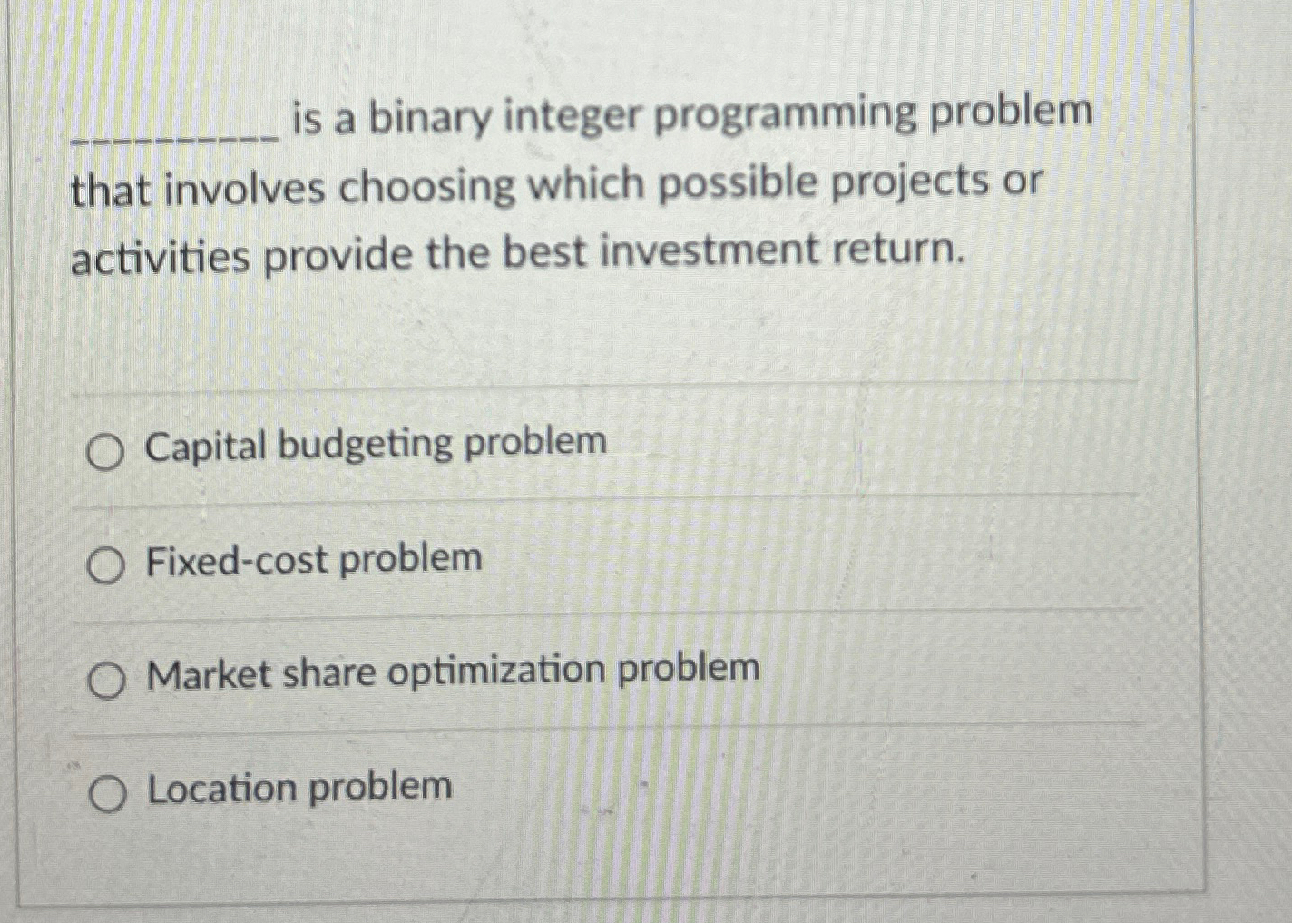  q, is a binary integer programming problem that involves choosing which