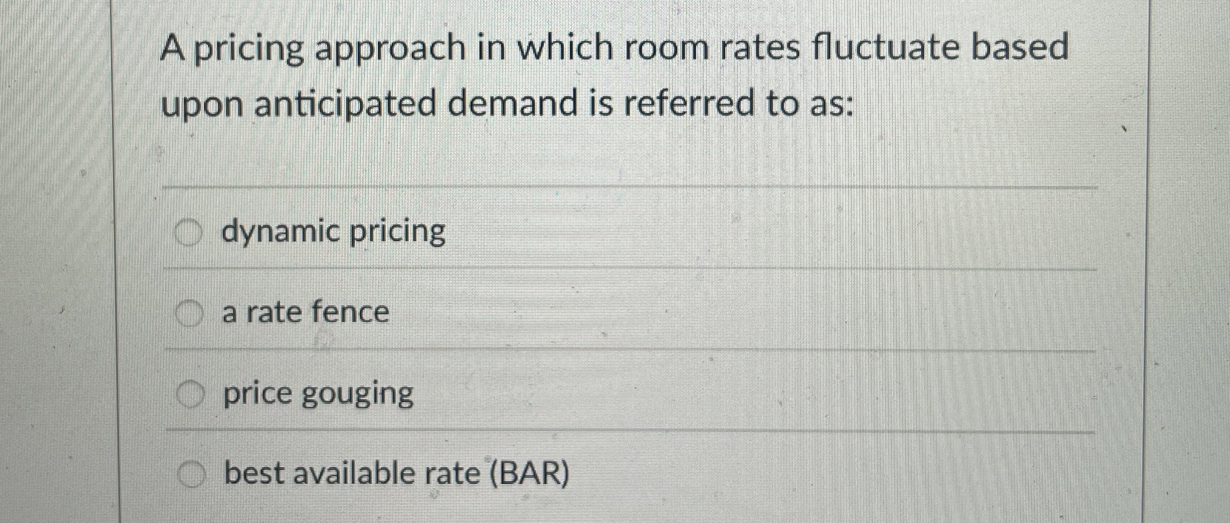  A pricing approach in which room rates fluctuate based upon anticipated
