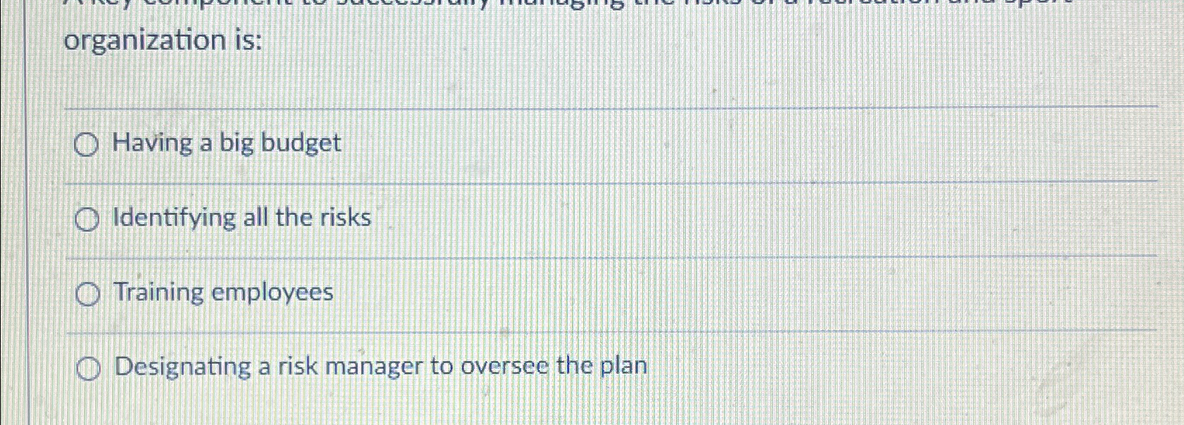  organization is: Having a big budget Identifying all the risks Training