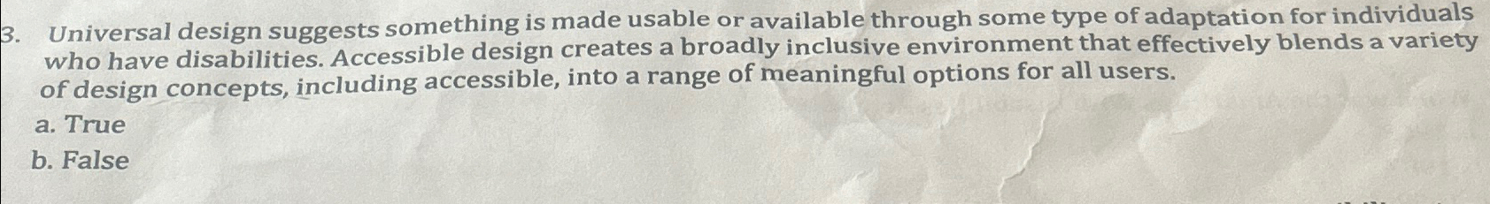  Universal design suggests something is made usable or available through some