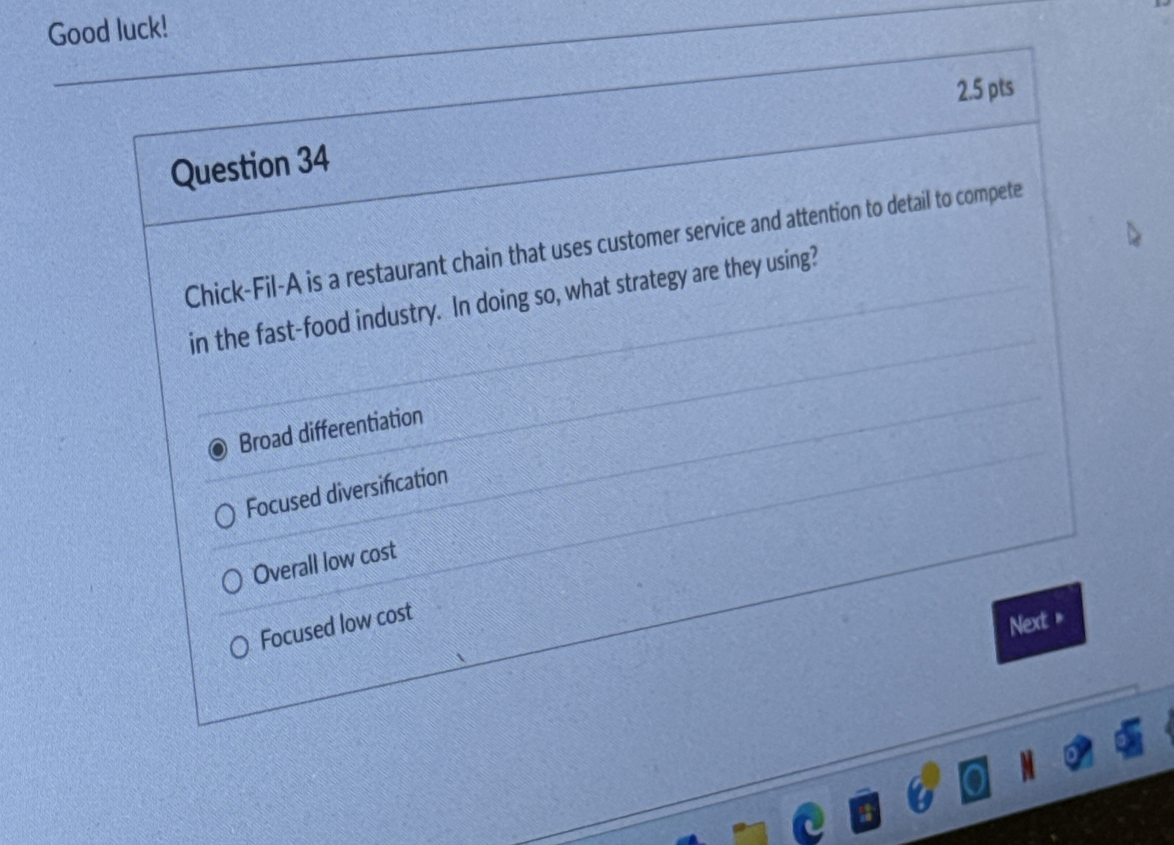  Good luck! 2.5 pts Question 34 Chick-Fil-A is a restaurant chain