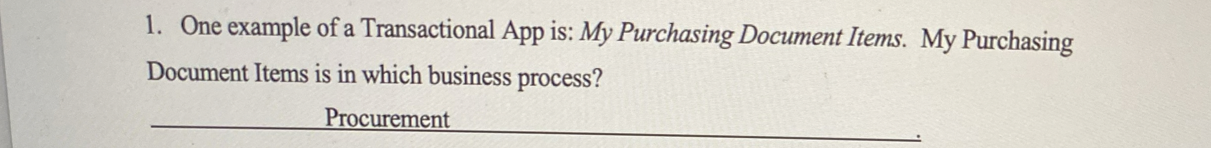  One example of a Transactional App is: My Purchasing Document Items.