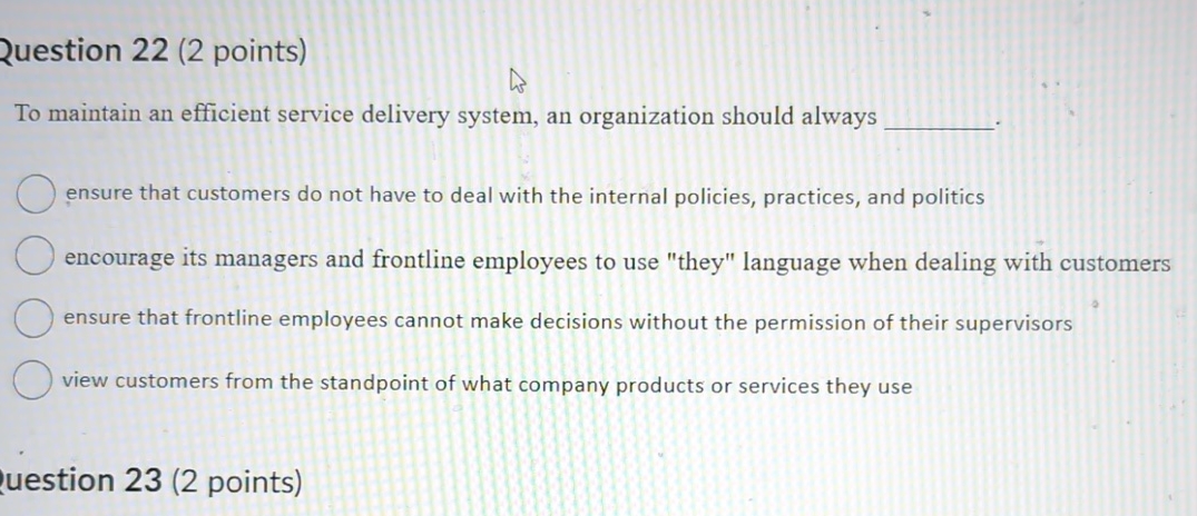  Question 22(2 points) To maintain an efficient service delivery system, an
