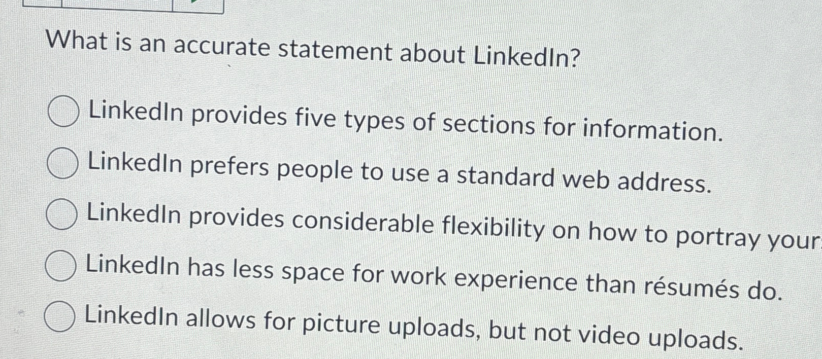  What is an accurate statement about Linkedln? Linkedln provides five types