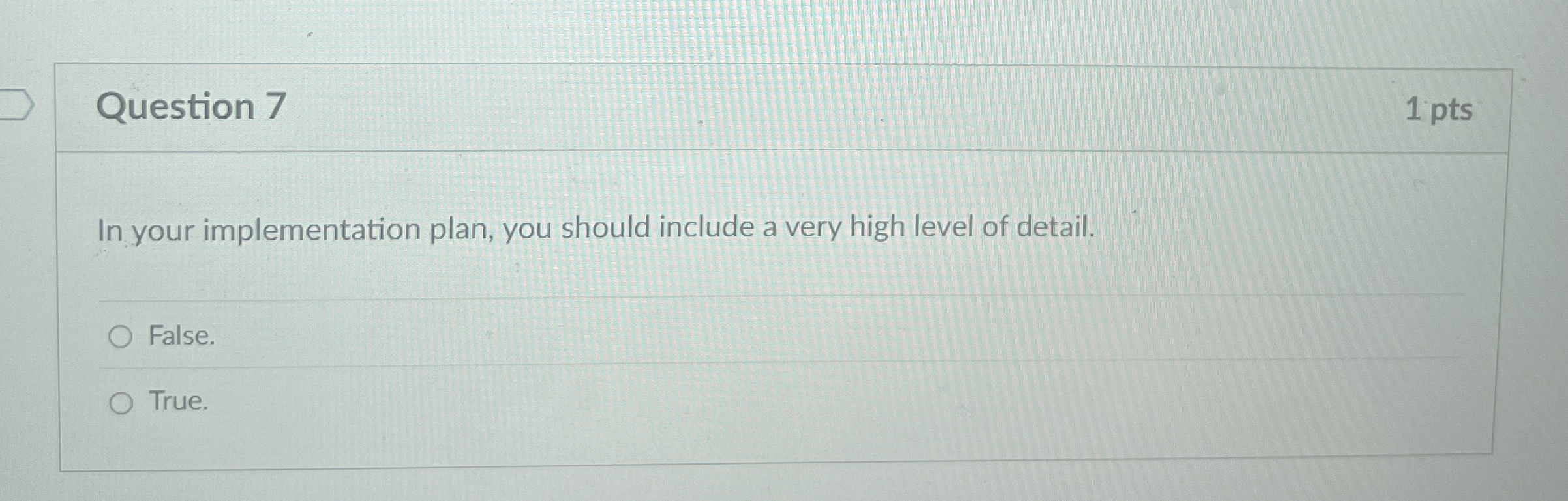  Question 7 1 pts In your implementation plan, you should include