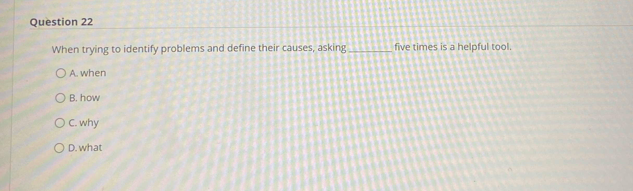  Question 22 When trying to identify problems and define their causes,