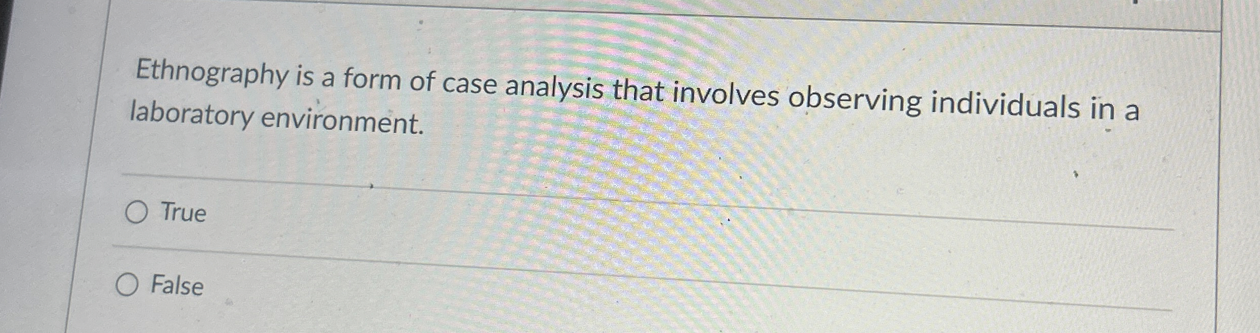  Ethnography is a form of case analysis that involves observing individuals