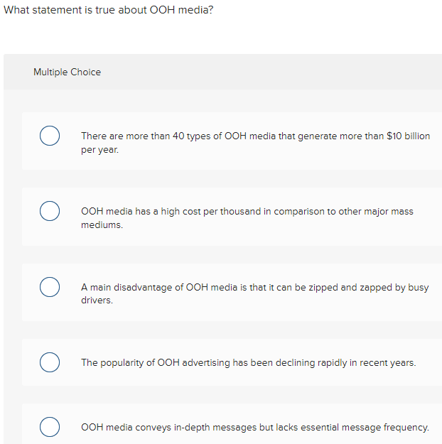  What statement is true about OOH media? Multiple Choice There are
