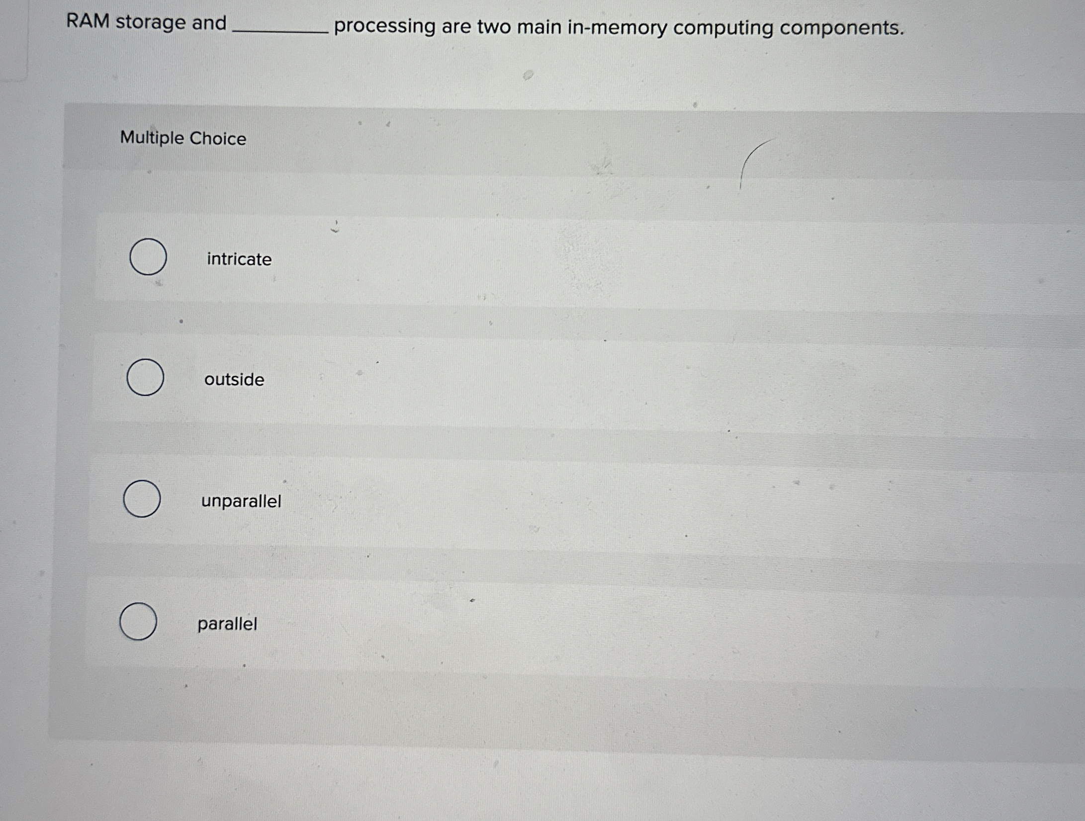  RAM storage and processing are two main in-memory computing components. Multiple