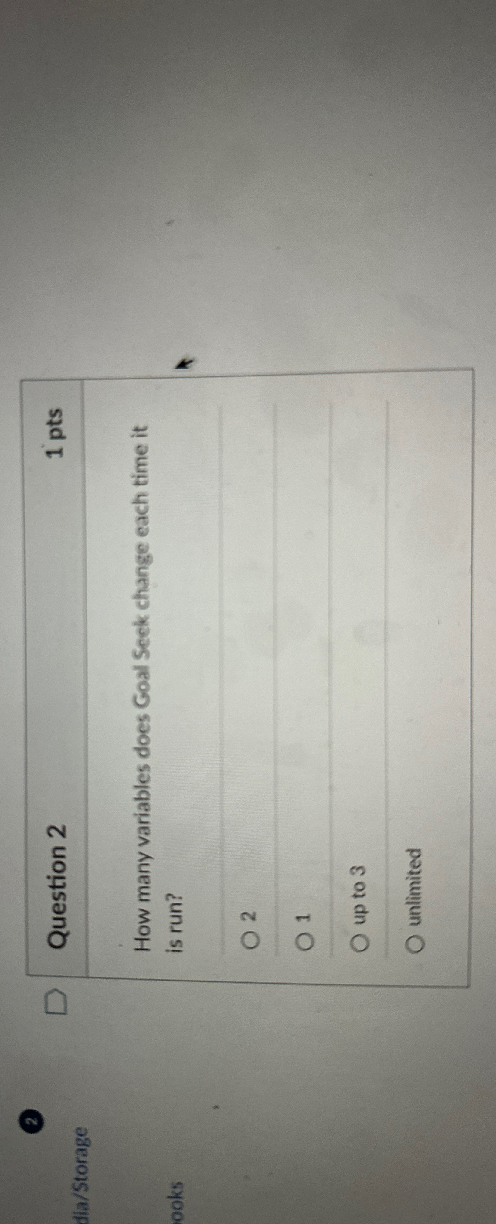  2 dia/Storage Question 2 1pts How many variables does Goal Seck