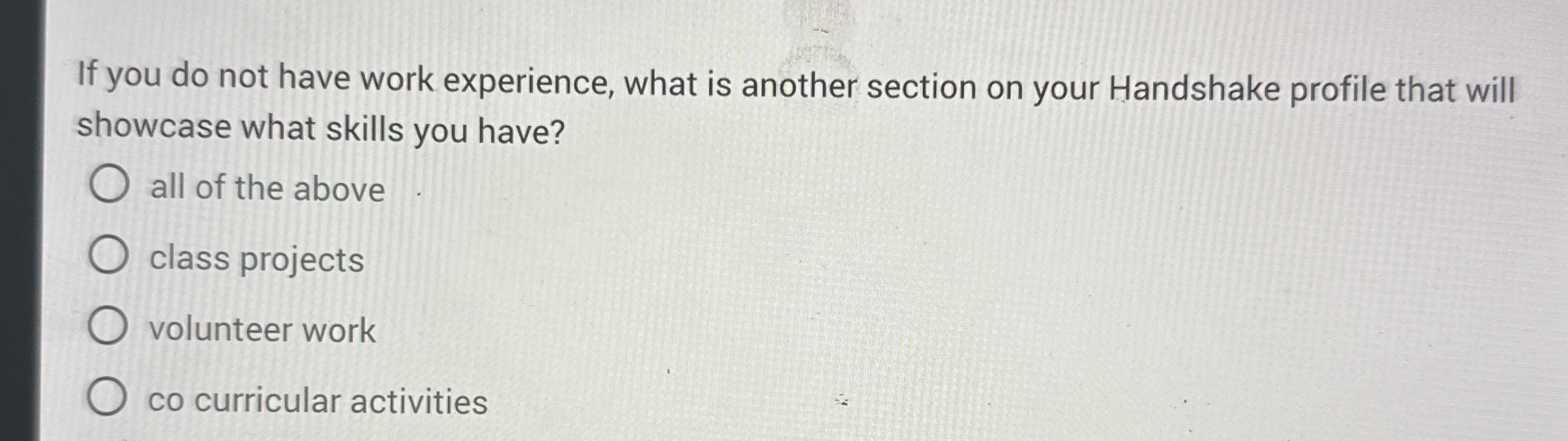  If you do not have work experience, what is another section
