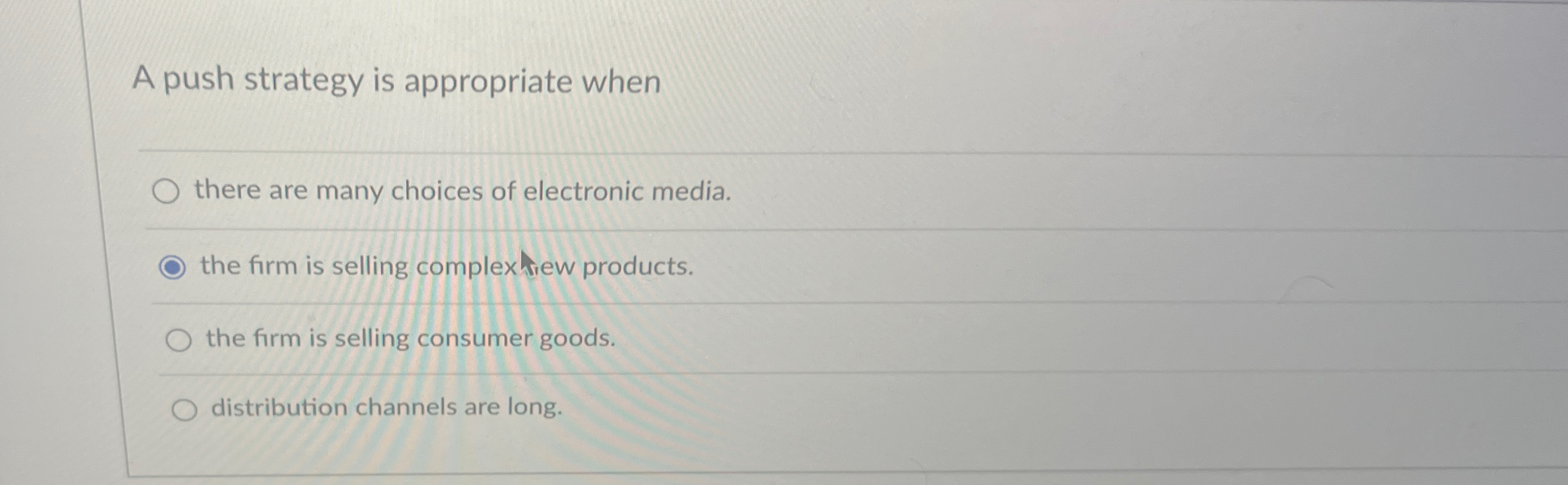  A push strategy is appropriate when q, there are many choices