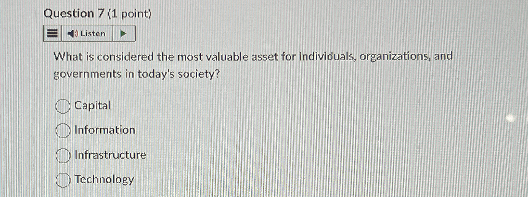  Question 7(1 point) Listen What is considered the most valuable asset