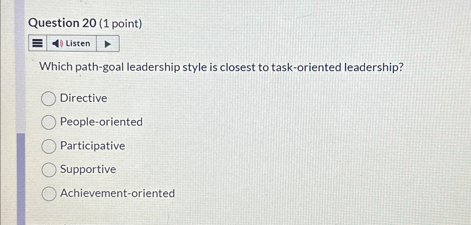  Question 20(1 point) Listen Which path-goal leadership style is closest to