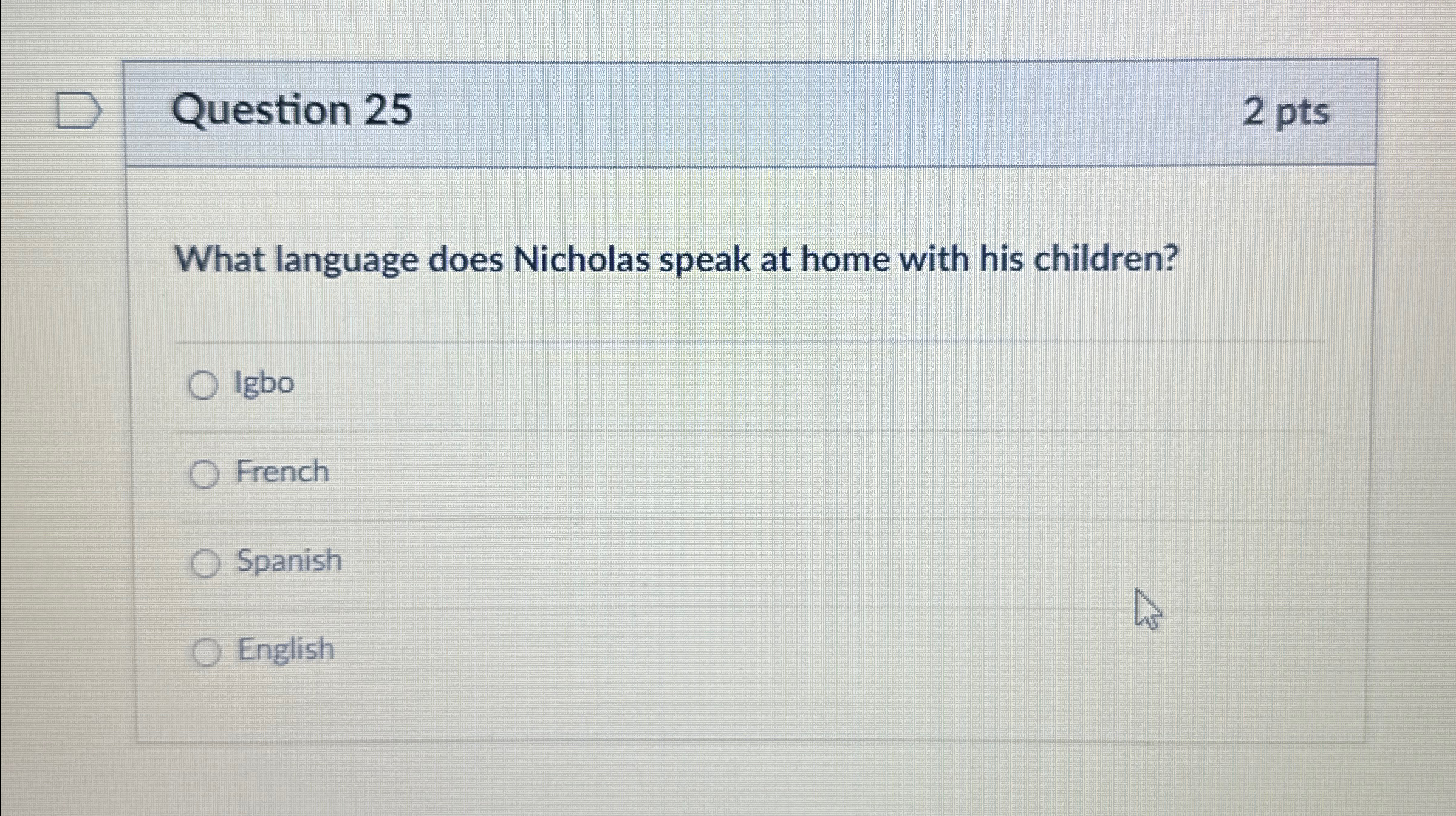  Question 25 2 pts What language does Nicholas speak at home