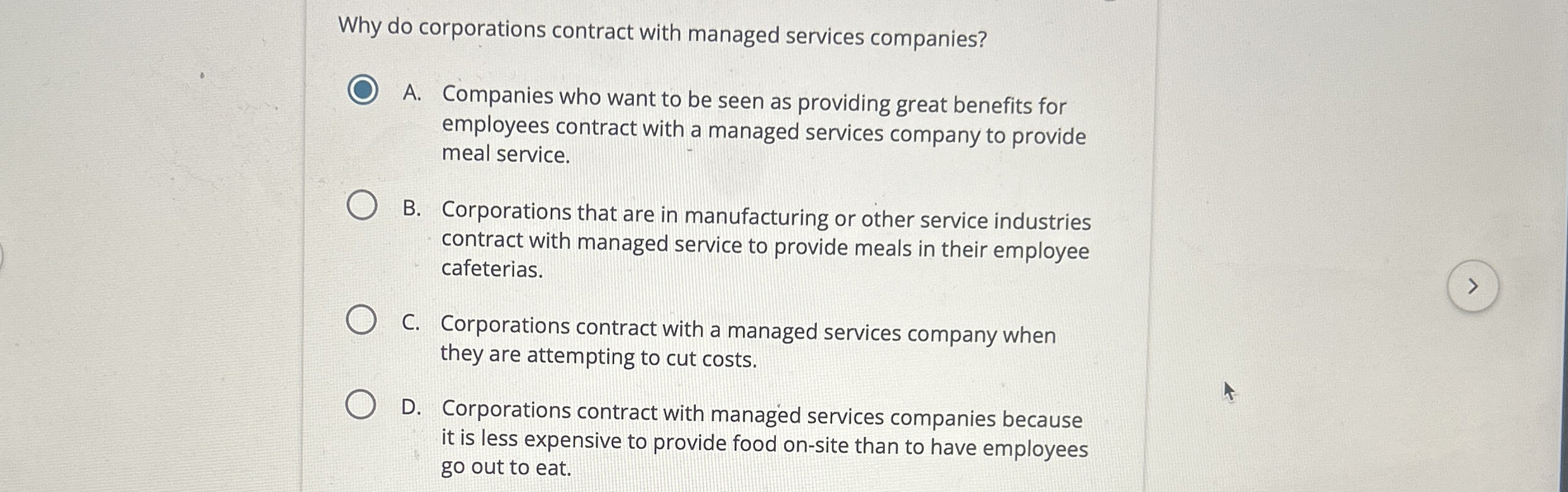  Why do corporations contract with managed services companies? A. Companies who