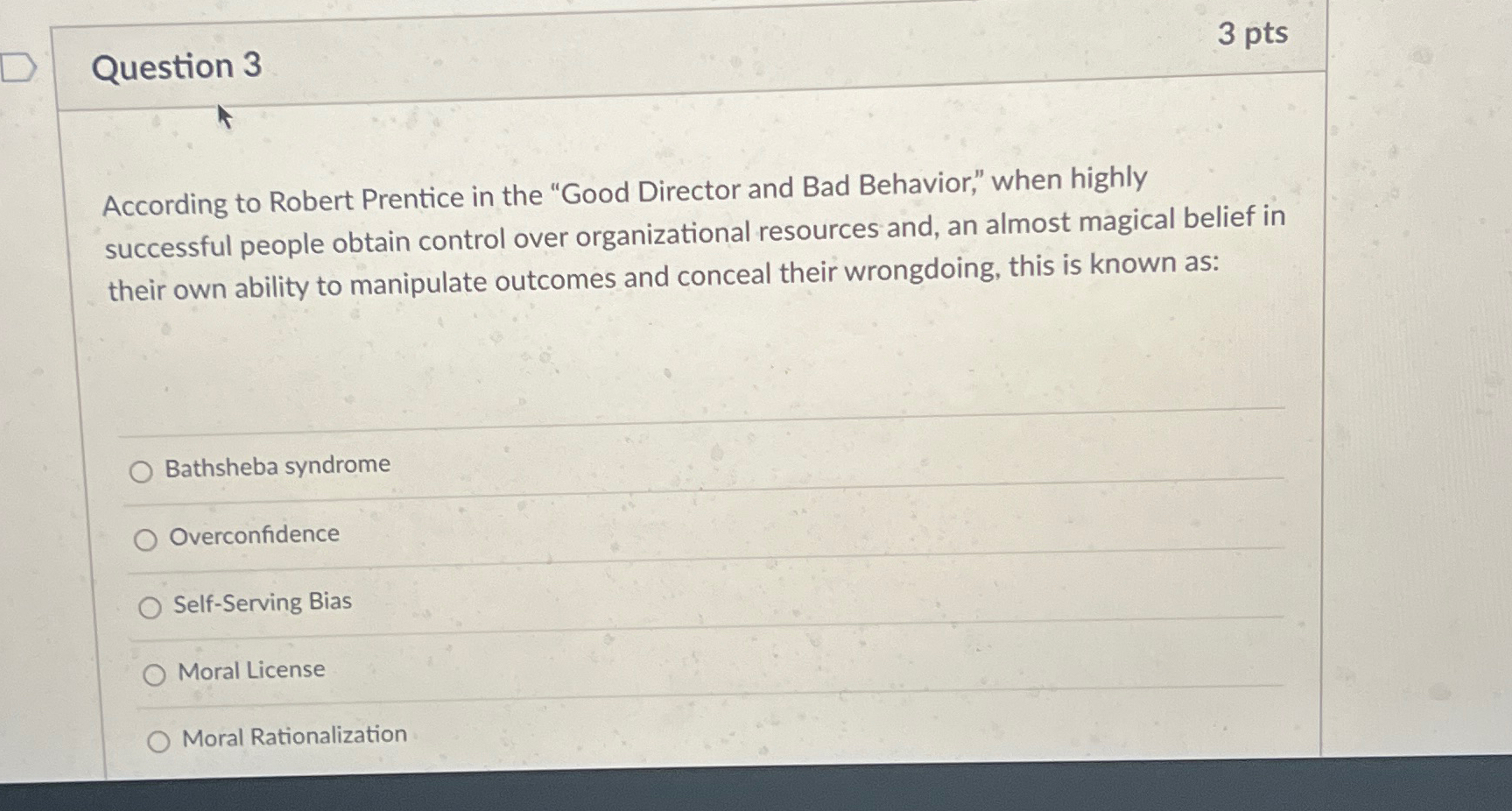  Question 3 3 pts According to Robert Prentice in the "Good